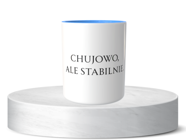 Śmieszny Kubek Niesklasyfikowane - Chujowo, ale stabilnie 2